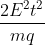 \frac{2E^{2}t^{2}}{mq}